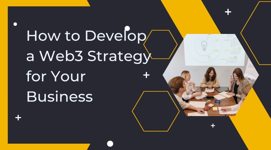 How to Develop a Web3 Strategy for Your Business