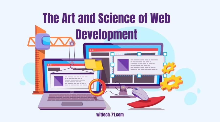 The Art and Science of Web Development: Crafting the Digital World