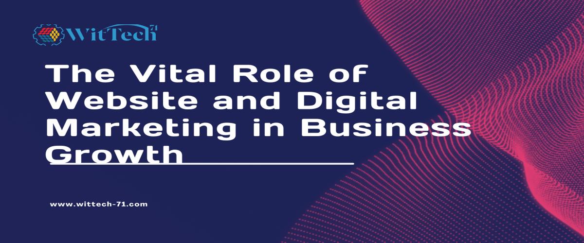 The Vital Role of Website and Digital Marketing in Business Growth